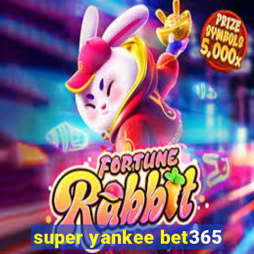 super yankee bet365